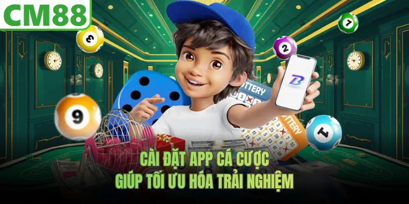 Cài đặt app cá cược giúp tối ưu hóa trải nghiệm