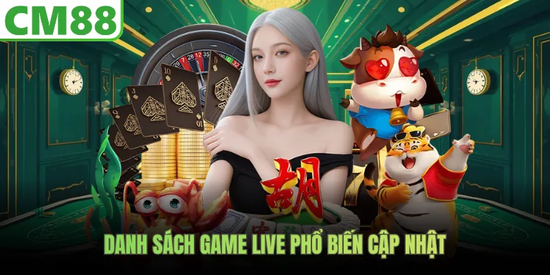 Danh sách game live phổ biến cập nhật