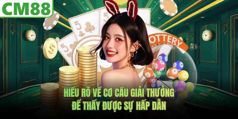 Hiểu rõ về cơ cấu giải thưởng để thấy được sự hấp dẫn