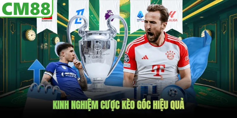 Kinh nghiệm cược kèo góc hiệu quả