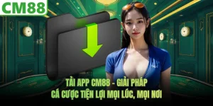 Tải App CM88 - Giải Pháp Cá Cược Tiện Lợi Mọi Lúc, Mọi Nơi